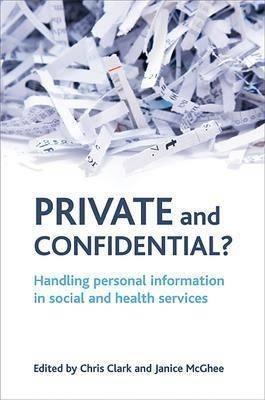 Private and confidential?: Handling personal information in the social and health services - cover