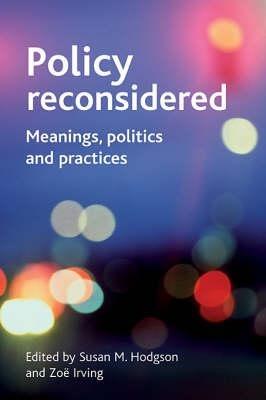 Policy reconsidered: Meanings, politics and practices - cover