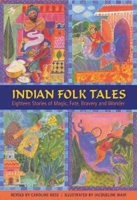 Indian Folk Tales: Eighteen Stories of Magic, Fate, Bravery and Wonder - Caroline Ness - cover