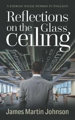 Reflections on the Glass Ceiling - James Martin Johnson - cover