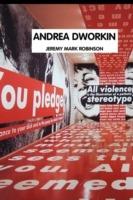 Andrea Dworkin - Jeremy Mark Robinson - cover