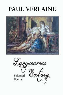Languorous Ecstasy: Selected Poems - Paul Verlaine - cover