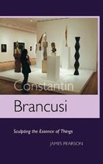 Constantin Brancusi: Sculpting the Essence of Things