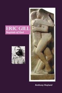 Eric Gill: Nuptial of God - ANTHONY HOYLAND - cover