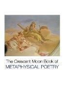 The Crescent Moon Book of Metaphysical Poetry