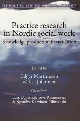 Practice Research in Nordic Social Work: Knowledge Production in Transition - cover