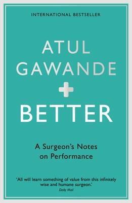 Better: A Surgeon's Notes on Performance - Atul Gawande - cover