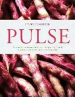 Pulse: Truly Modern Recipes for Beans, Chickpeas and Lentils, to Tempt Meat Eaters and Vegetarians Alike