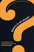 What's It All About?: Philosophy And The Meaning Of Life - Julian Baggini - cover