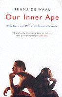 Our Inner Ape: The Best And Worst Of Human Nature - Frans de Waal - cover