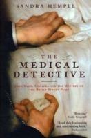 The Medical Detective: John Snow, Cholera And The Mystery Of The Broad Street Pump