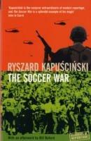 The Soccer War - Ryszard Kapuscinski Kapuscinski - cover