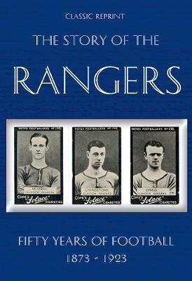 Classic Reprint : The Story of the Rangers - Fifty Years of Football 1873 to 1923 - cover