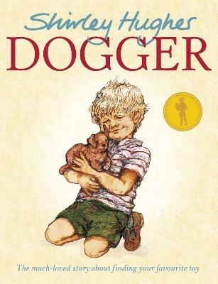 Dogger: the much-loved children's classic - Shirley Hughes - cover