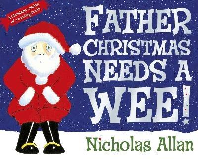 Father Christmas Needs a Wee - Nicholas Allan - cover