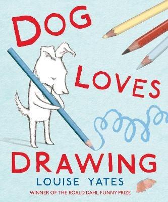 Dog Loves Drawing - Louise Yates - cover