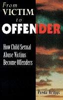 From Victim to Offender: How child sexual abuse victims become offenders