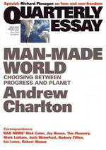 Man-Made World: Choosing between Progress and Planet: Quarterly Essay 44