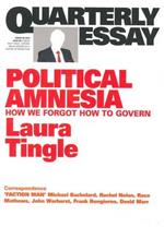 Political Amnesia: How We Forgot How To Govern: Quarterly Essay 60