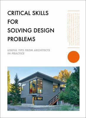 Critical Skills for Solving Design Problems: Useful Tips from Architects in Practice - The Images Publishing Group - cover