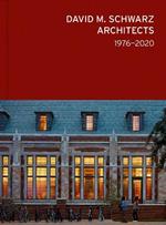 David M. Schwarz Architects: Forty Years