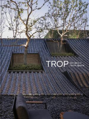 TROP terrains + open space: Works 2007–2023 - TROP Architects - cover