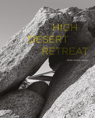 High Desert Retreat: Aidlin Darling Design - Aidlin Darling Design - cover