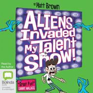 Aliens Invaded My Talent Show