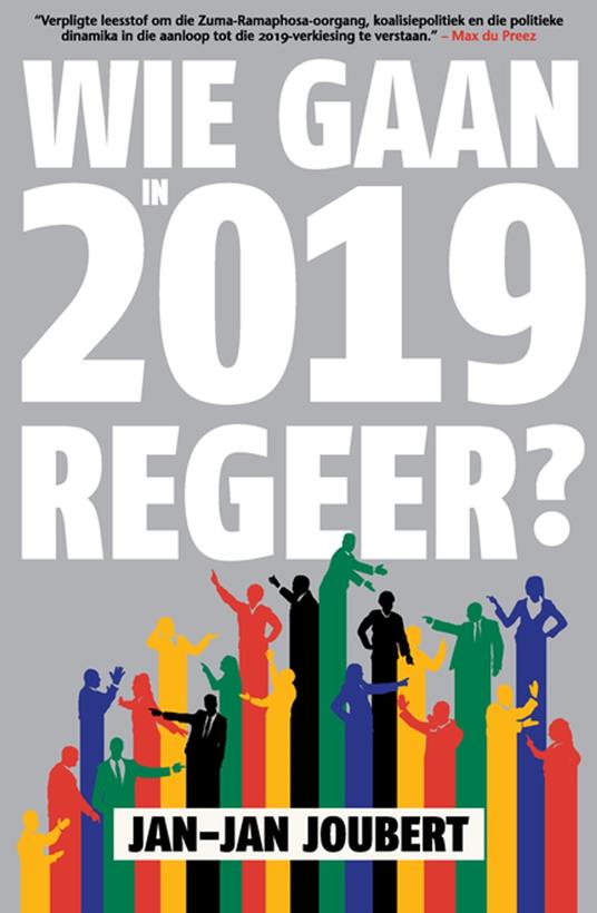 Wie Gaan in 2019 Regeer? - Jan-Jan Joubert - ebook