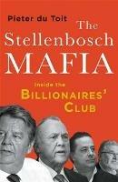 The Stellenbosch Mafia: Inside the Billionaires' Club - Pieter Du Toit - cover