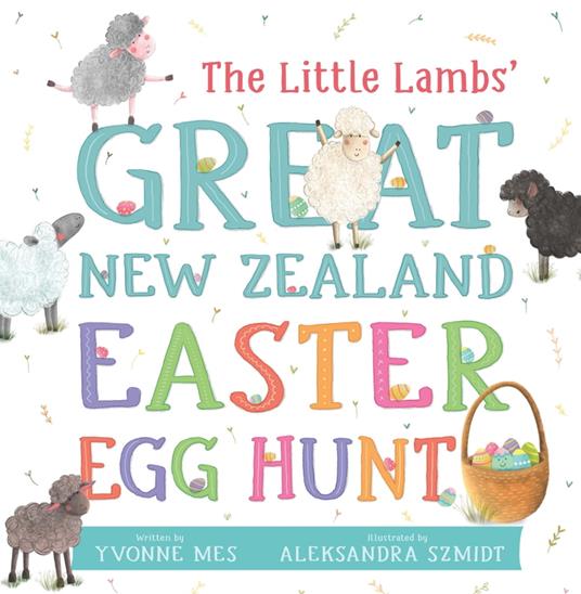 The Little Lambs' Great New Zealand Easter Egg Hunt - Yvonne Mes,Aleksandra Szmidt - ebook