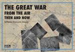 Great War from the Air: Then and Now