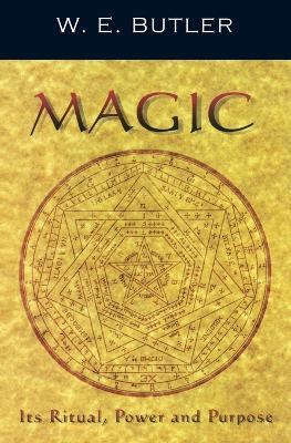 Magic, Its Ritual, Power and Purpose - W.E. Butler - cover