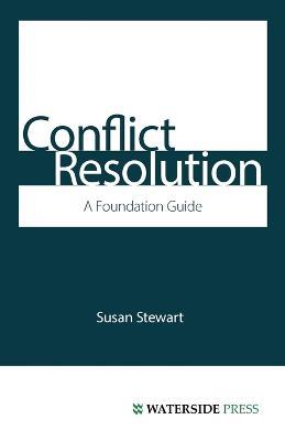 Conflict Resolution: A Foundation Guide - Susan Stewart - cover