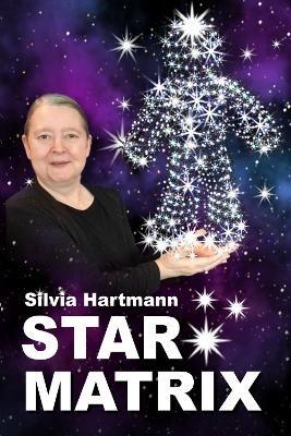 Star Matrix: Discover the true TREASURES & RICHES of YOUR LIFE! - Silvia Hartmann - cover