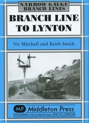 Branch Line to Lynton - Vic Mitchell,Keith Smith - cover