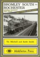 Bromley South to Rochester: Including the Gravesend West Branch - Vic Mitchell,Keith Smith - cover