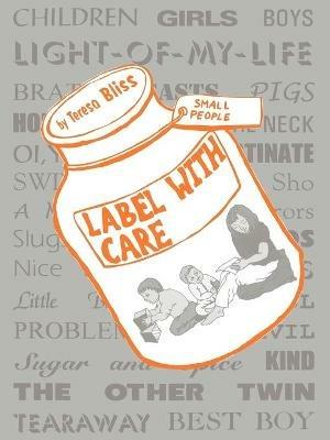 Label With Care: A Book for Parents - Teresa Bliss - cover