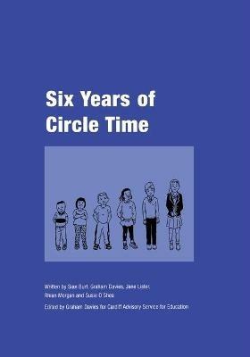 Six Years of Circle Time: A Developmental Primary Curriculum - Produced by a Group of Teachers in Cardiff - Graham Davies - cover