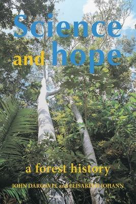 Science and Hope: A Forest History - John Dargavel,Elisabeth Johann - cover