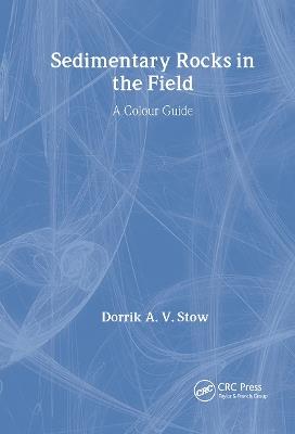 Sedimentary Rocks in the Field: A Colour Guide - Dorrik A.V. Stow - cover