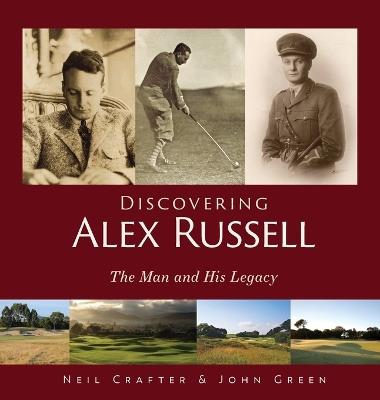 Discovering Alex Russell: The Man and His Legacy - Neil Crafter,John Green - cover