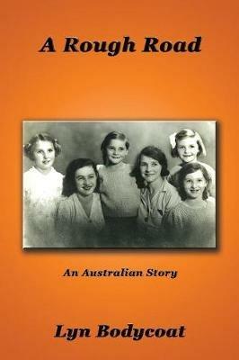 A Rough Road: An Australian Story - Lyn Bodycoat - cover