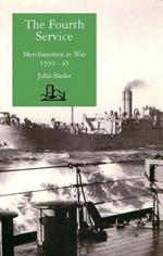 Fourth Service: Merchantmen at War, 1939-45