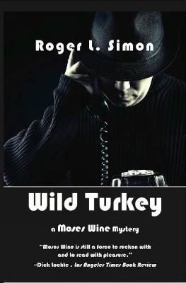 Wild Turkey: A Moses Wine Mystery - Roger L Simon - cover