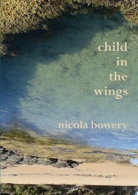 child in the wings - Nicola Bowery - cover