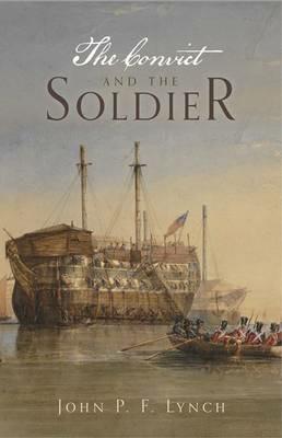 The Convict and the Soldier - John P. F. Lynch - cover