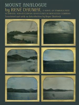 Mount Analogue: A Novel of Symbolically Authentic Non-Euclidean Adventures in Mountain Climbing - Rene Daumal - cover