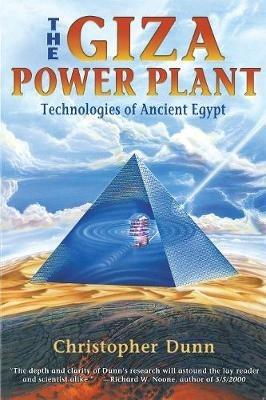 The Giza Power Plant: Technologies of Ancient Egypt - Christopher Dunn - cover