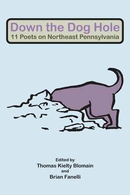 Down the Dog Hole: 11 Poets on Northeast Pennsylvania - cover